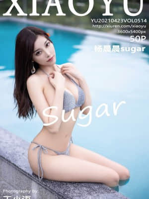 Xiaoyu Vol.514: Yang Chen Chen (杨晨晨 Sugar)