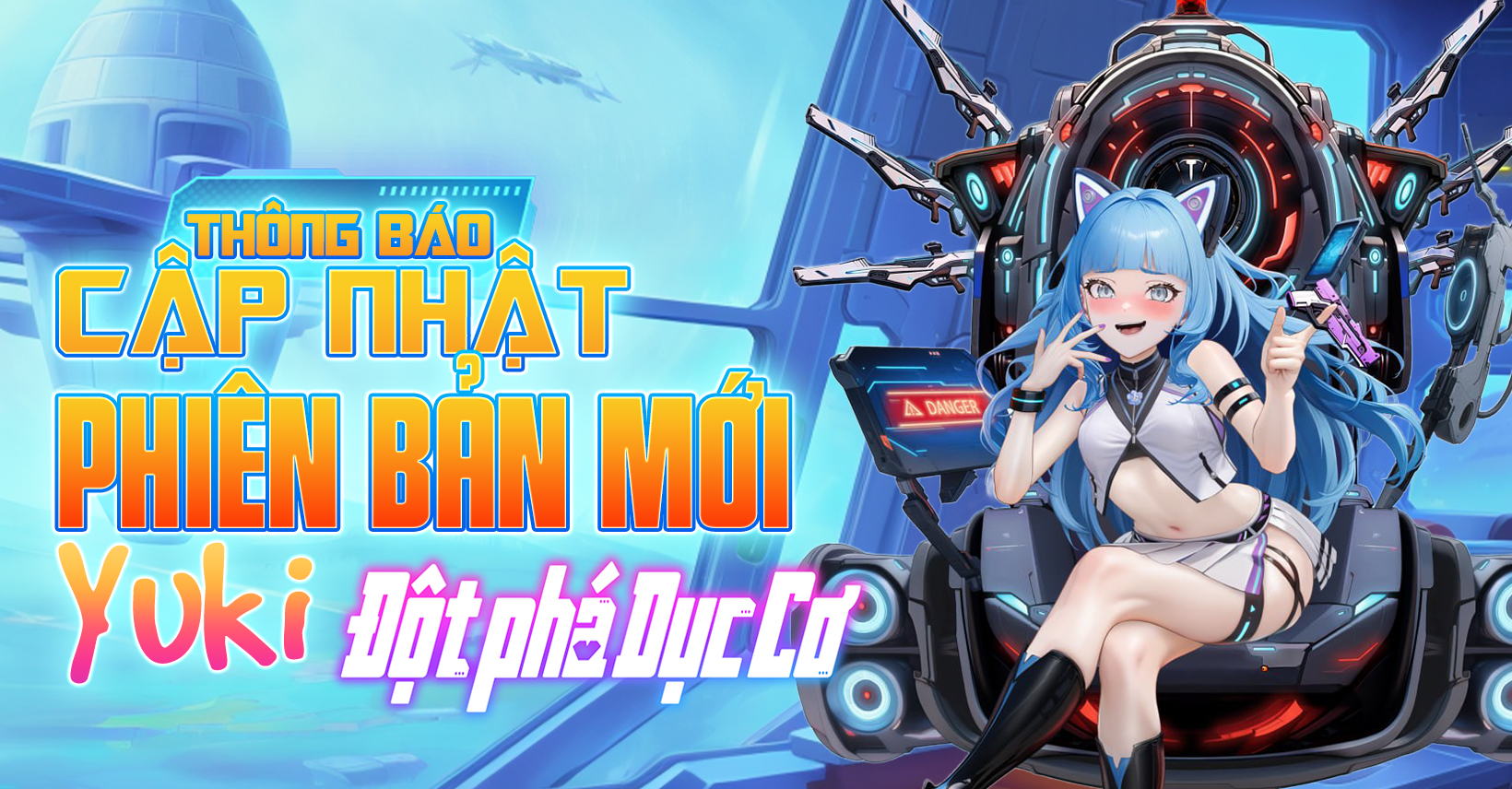 Yuki - Đột Phá Dục Cơ chính thức cập nhật phiên bản mới!